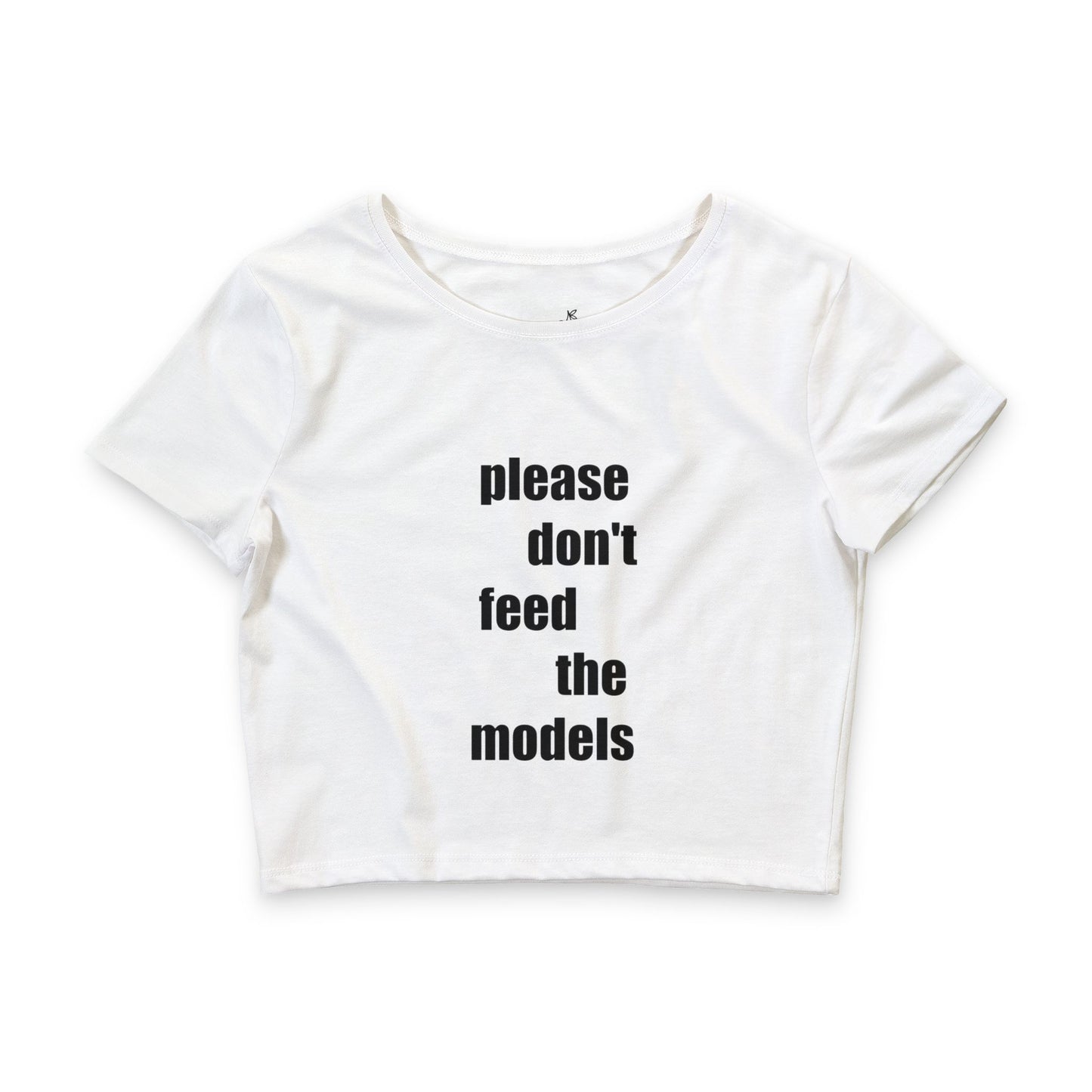 Please Don't Feed The Models Baby Tee