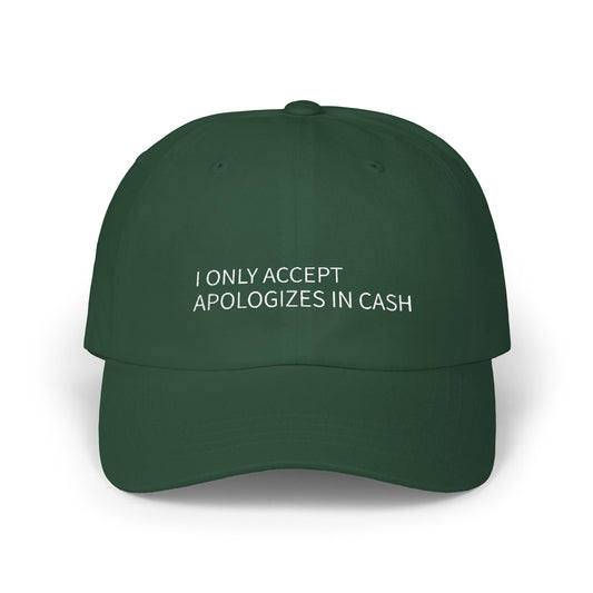 I Only Accept Apologies in Cash Dad Cap — Embroidered Statement Baseball Hat